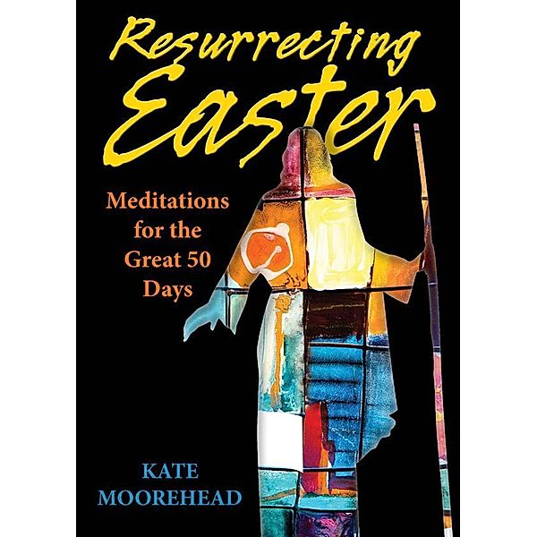 Resurrecting Easter, Kate Moorehead