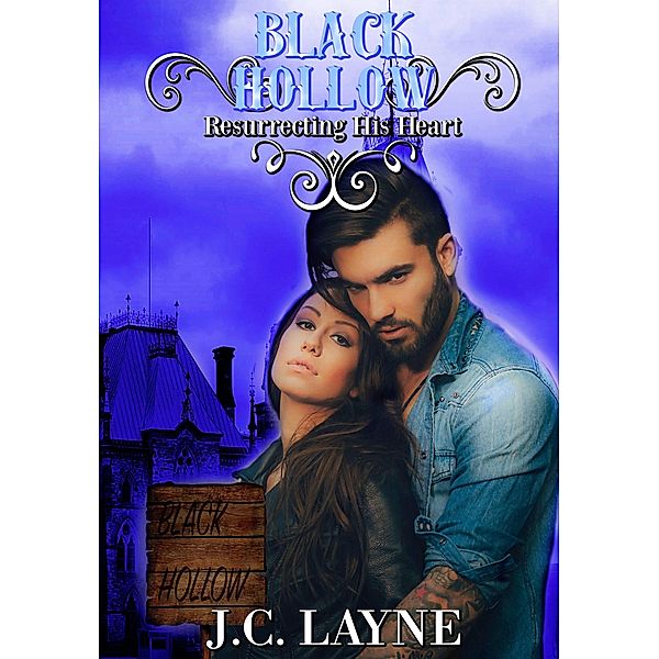 Resurrecting His Heart (Black Hollow) / Black Hollow, J. C. Layne
