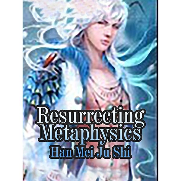 Resurrecting Metaphysics, Han MeiJuShi