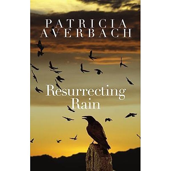 Resurrecting Rain, Patricia Averbach