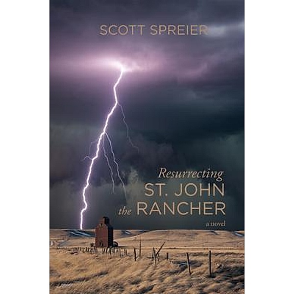 Resurrecting St. John the Rancher, Scott Spreier