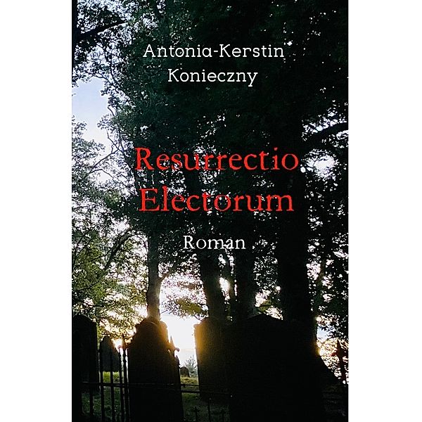 Resurrectio Electorum, Antonia-Kerstin Konieczny