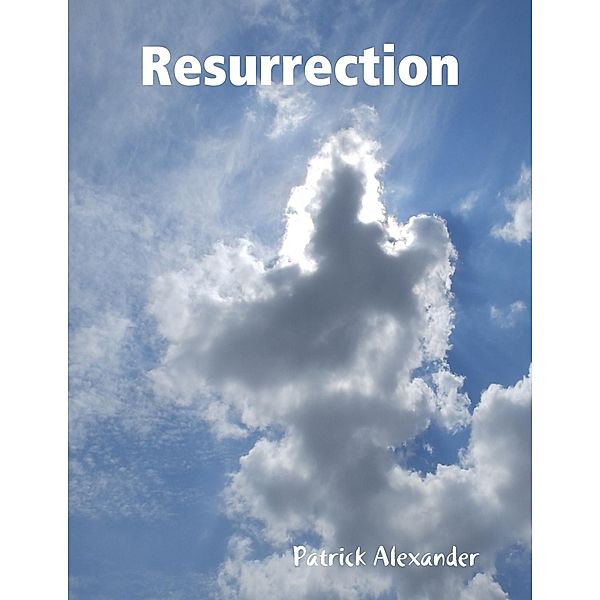 Resurrection, Patrick Alexander
