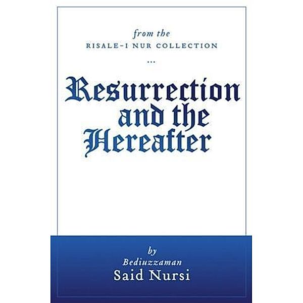 Resurrection and The Hereafter (Translated), Bediuzzaman Said Nursi