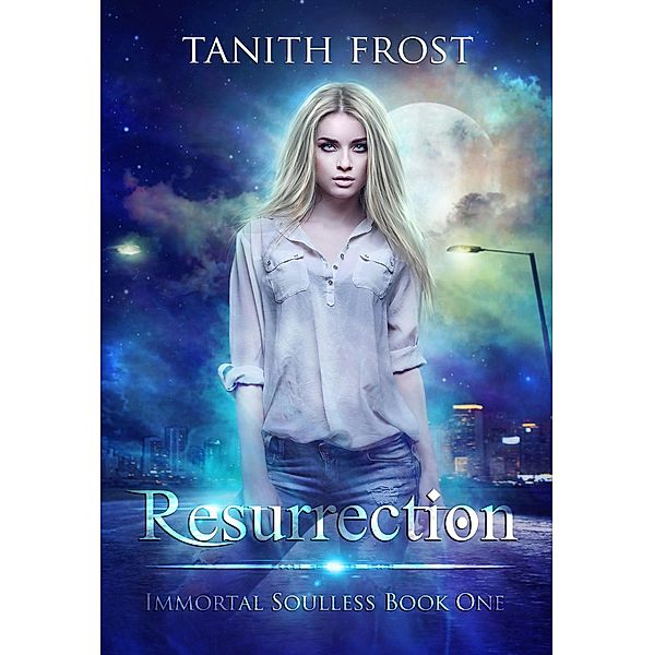Resurrection (Immortal Soulless, #1) / Immortal Soulless, Tanith Frost