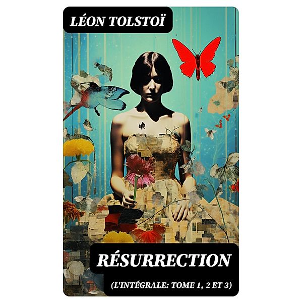 Résurrection (L'intégrale: Tome 1, 2 et 3), Léon Tolstoï
