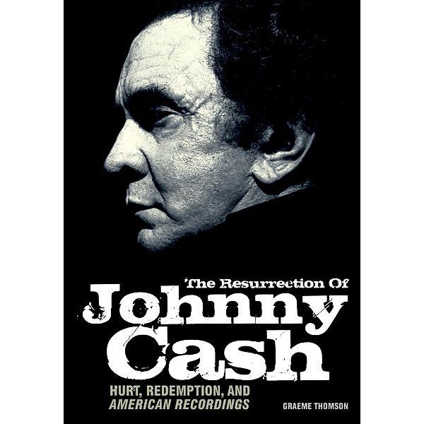 Resurrection Of Johnny Cash, Graeme Thomson