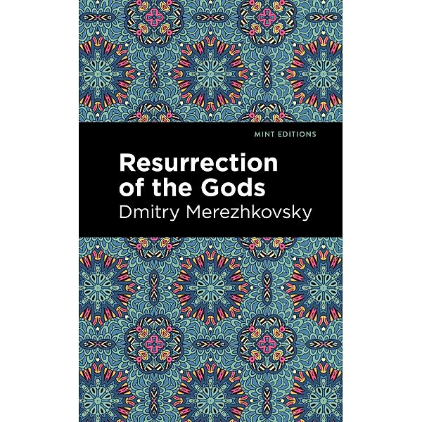 Resurrection of the Gods / Mint Editions (Literary Fiction), Dmitry Merezhkovsky