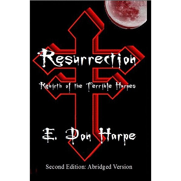 Resurrection: Rebirth Of The Terrible Harpes / E. Don Harpe, E. Don Harpe