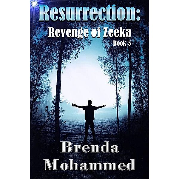 Resurrection (Revenge of Zeeka Science Fiction Series Book 5) / Revenge of Zeeka Science Fiction Series Book 5, Brenda Mohammed