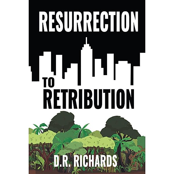 Resurrection to Retribution, D. R. Richards