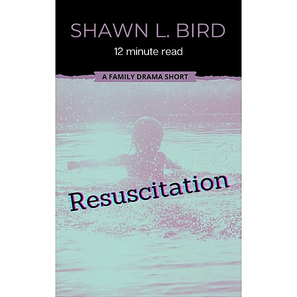 Resuscitation (Minute Reads) / Minute Reads, Shawn L. Bird