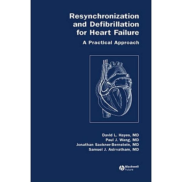 Resynchronization and Defibrillation for Heart Failure, David L. Hayes, Paul J. Wang, Jonathan Sackner-Bernstein, Samuel Asirvatham