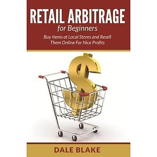 Retail Arbitrage For Beginners / Mihails Konoplovs, Dale Blake