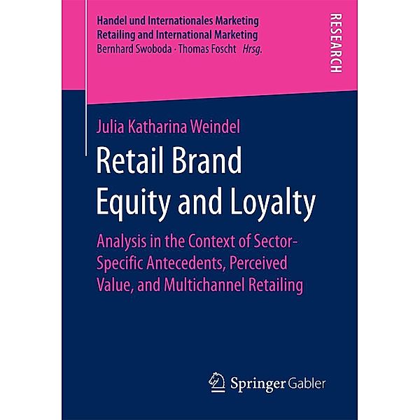 Retail Brand Equity and Loyalty / Handel und Internationales Marketing Retailing and International Marketing, Julia Katharina Weindel