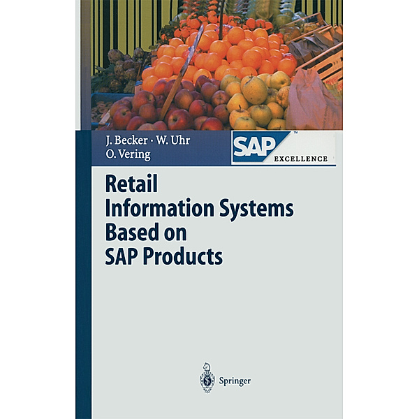 Retail Information Systems Based on SAP Products, Jörg Becker, Wolfgang Uhr, Oliver Vering