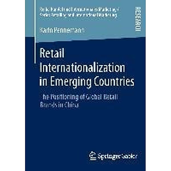 Retail Internationalization in Emerging Countries / Handel und Internationales Marketing Retailing and International Marketing, Karin Pennemann