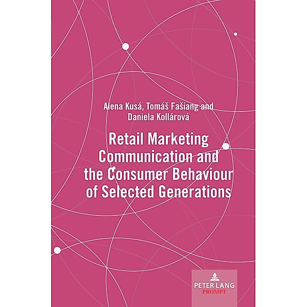 Retail Marketing Communication and the Consumer Behaviour of Selected Generations, Alena Kusá, Tomás Fasiang, Daniela Kollárová