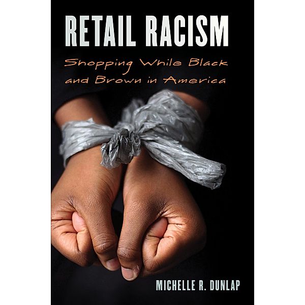 Retail Racism / Perspectives on a Multiracial America, Michelle R. Dunlap