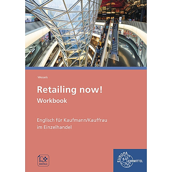 Retailing now! Workbook, Claudia Meißner, Dieter Wessels