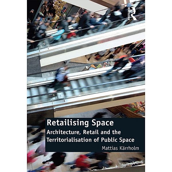 Retailising Space, Mattias Karrholm