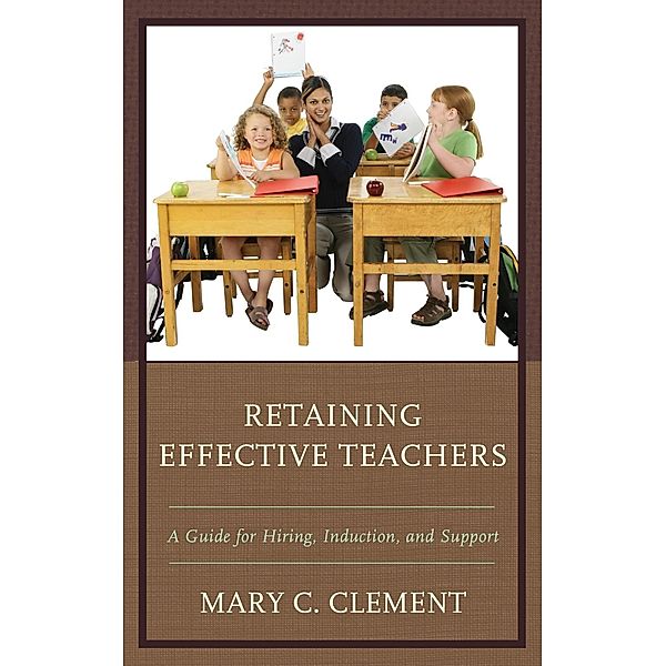 Retaining Effective Teachers, Mary C. Clement