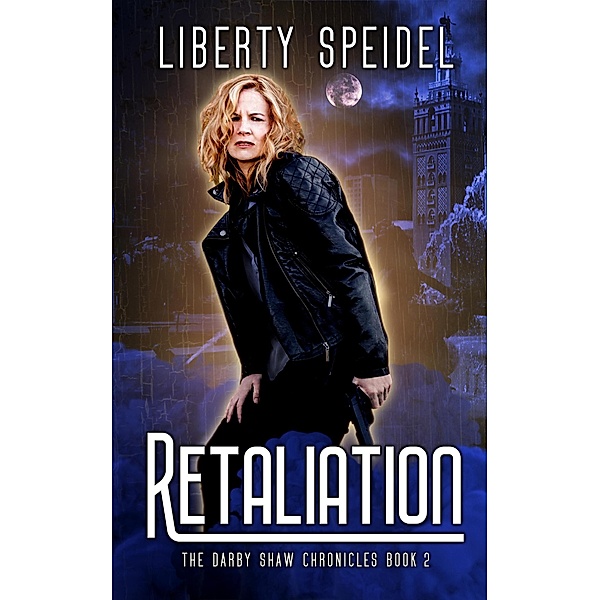 Retaliation (The Darby Shaw Chronicles, #2) / The Darby Shaw Chronicles, Liberty Speidel