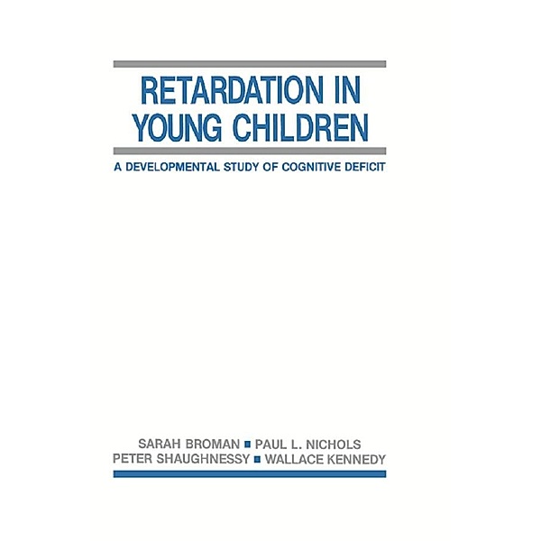 Retardation in Young Children, Sarah H. Broman, Paul L. Nichols, Peter Shaughnessy, Wallace Kennedy