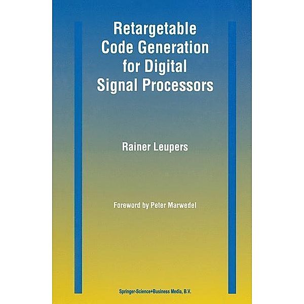 Retargetable Code Generation for Digital Signal Processors, Rainer Leupers