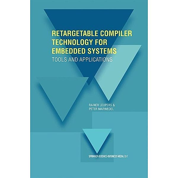 Retargetable Compiler Technology for Embedded Systems, Rainer Leupers, Peter Marwedel