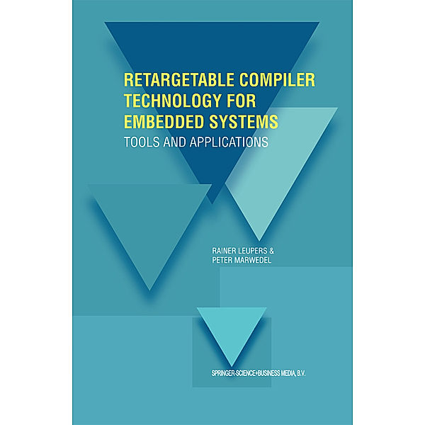 Retargetable Compiler Technology for Embedded Systems, Rainer Leupers, Peter Marwedel