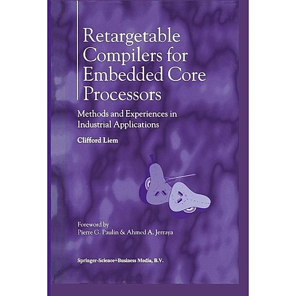 Retargetable Compilers for Embedded Core Processors, Clifford Liem