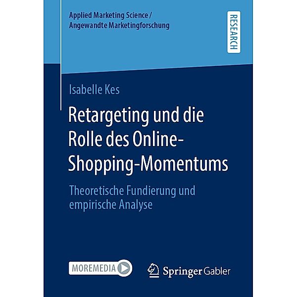 Retargeting und die Rolle des Online-Shopping-Momentums / Applied Marketing Science / Angewandte Marketingforschung, Isabelle Kes