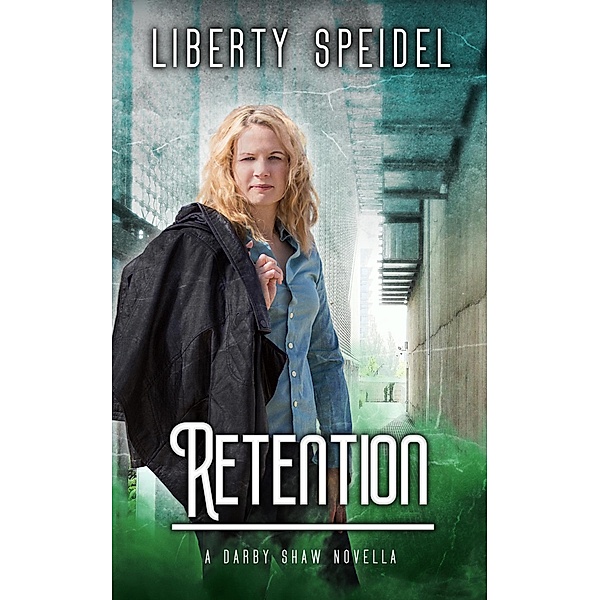 Retention (The Darby Shaw Chronicles, #4.6) / The Darby Shaw Chronicles, Liberty Speidel