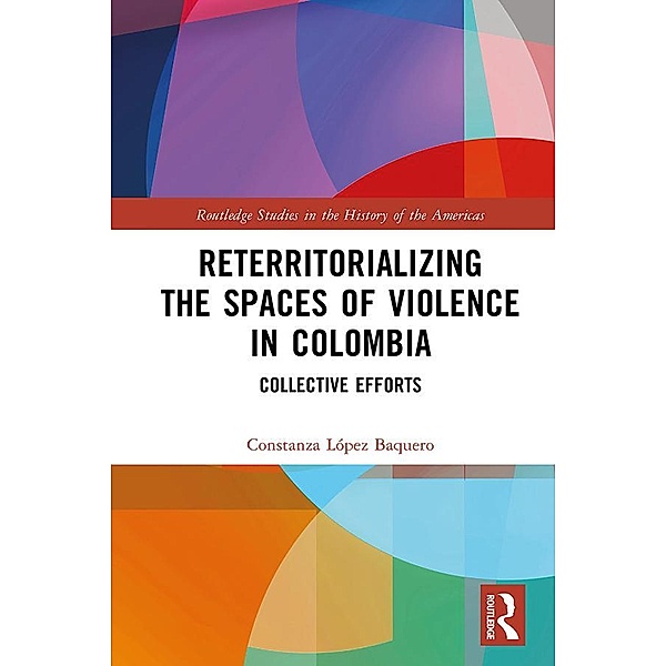 Reterritorializing the Spaces of Violence in Colombia, Constanza López López Baquero