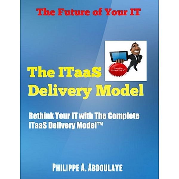 Rethink Your IT with the ITaaS Delivery Model, Philippe A. Abdoulaye