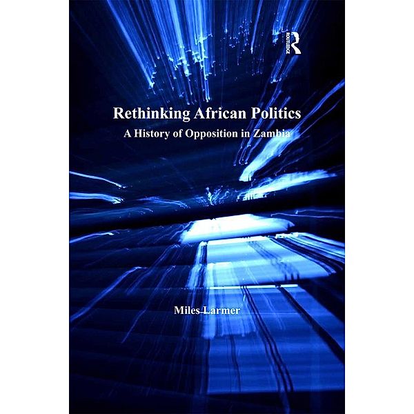 Rethinking African Politics, Miles Larmer