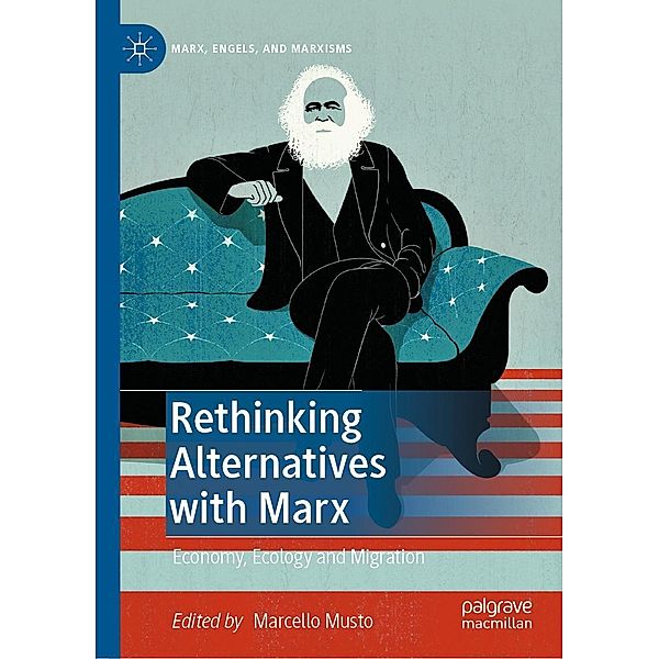 Rethinking Alternatives with Marx / Marx, Engels, and Marxisms