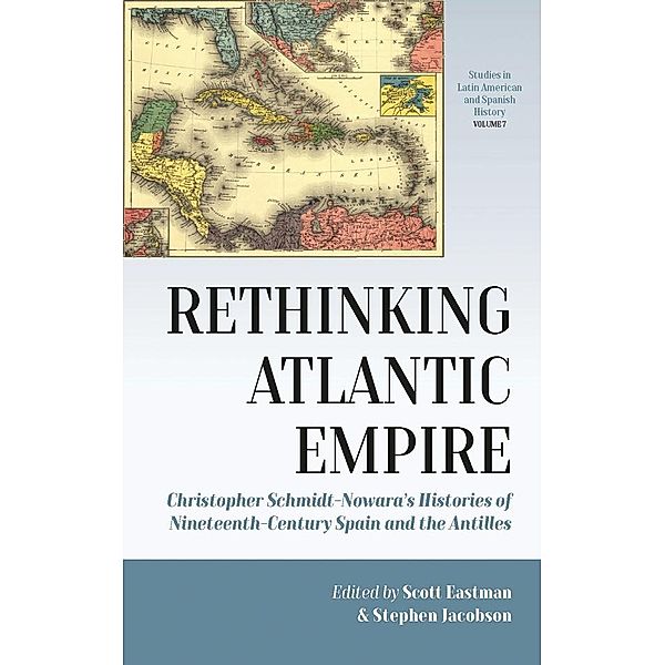Rethinking Atlantic Empire / Studies in Latin American and Spanish History Bd.7