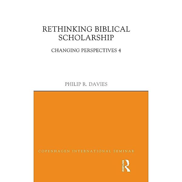 Rethinking Biblical Scholarship, Philip R. Davies