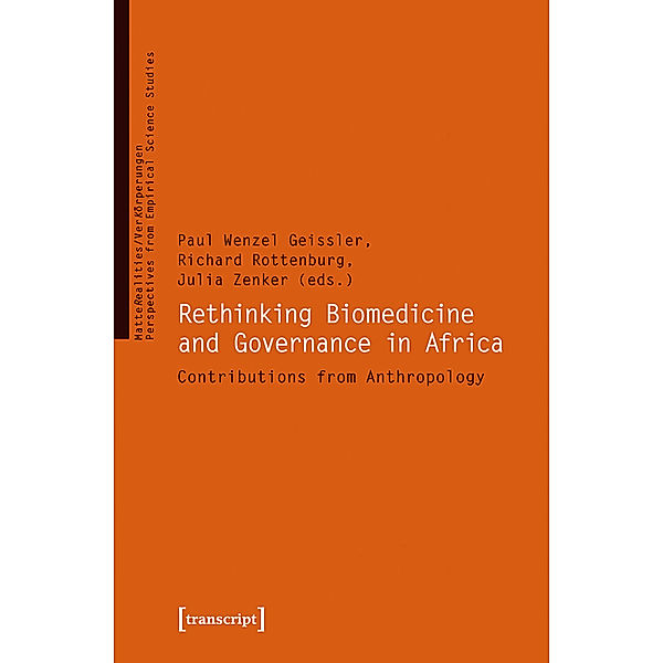 Rethinking Biomedicine and Governance in Africa / VerKörperungen/MatteRealities - Perspektiven empirischer Wissenschaftsforschung Bd.15