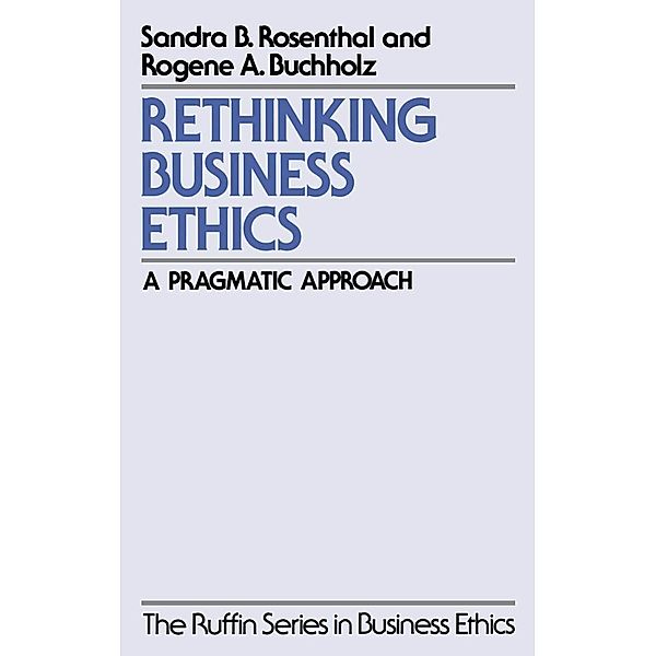 Rethinking Business Ethics, Sandra B. Rosenthal, Rogene A. Buchholz