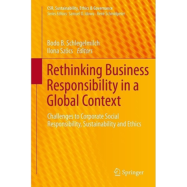 Rethinking Business Responsibility in a Global Context / CSR, Sustainability, Ethics & Governance