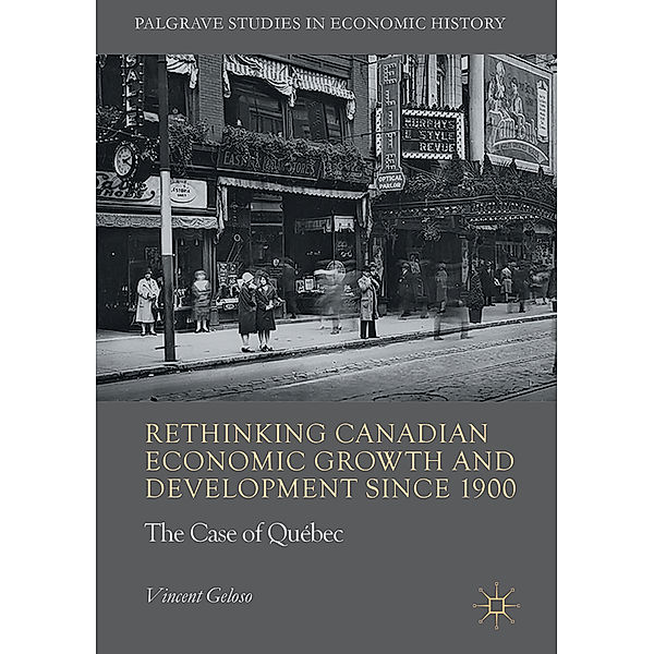 Rethinking Canadian Economic Growth and Development since 1900, Vincent Geloso