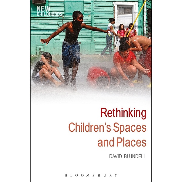 Rethinking Children's Spaces and Places, David Blundell
