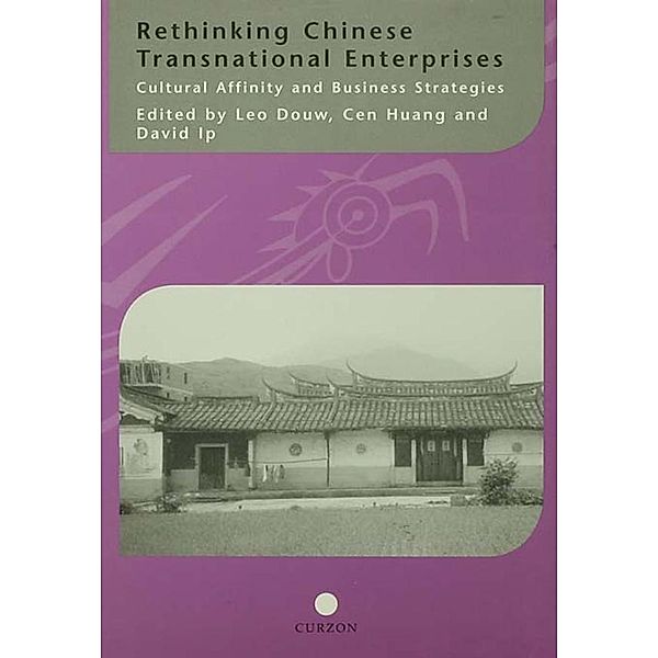 Rethinking Chinese Transnational Enterprises, Leo Douw, Cen Huang, David Ip