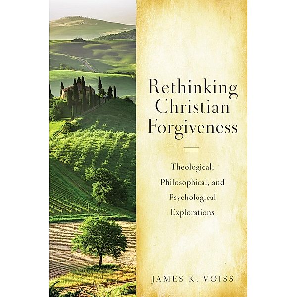 Rethinking Christian Forgiveness, James K. Voiss