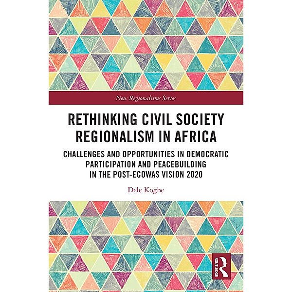 Rethinking Civil Society Regionalism in Africa, Dele Kogbe