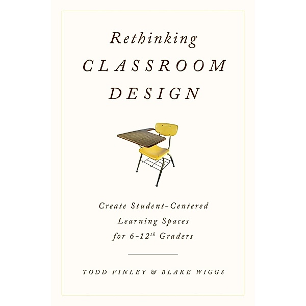 Rethinking Classroom Design, Todd Finley, Blake Wiggs