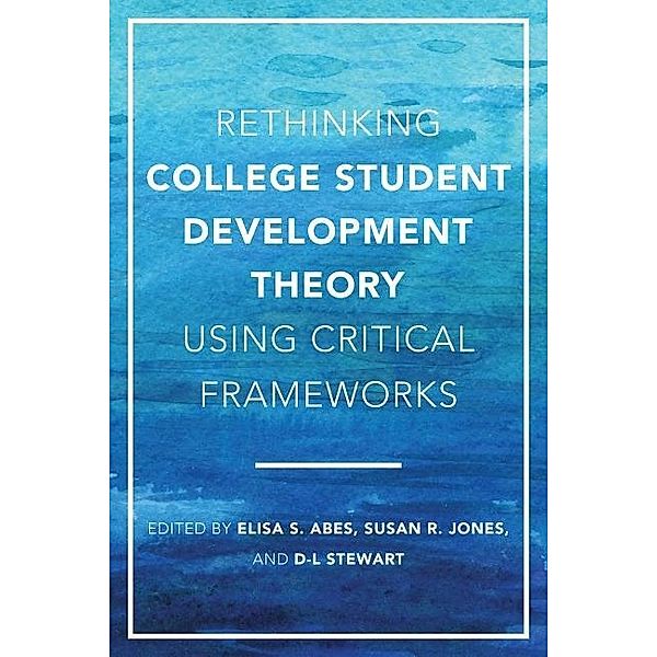 Rethinking College Student Development Theory Using Critical Frameworks